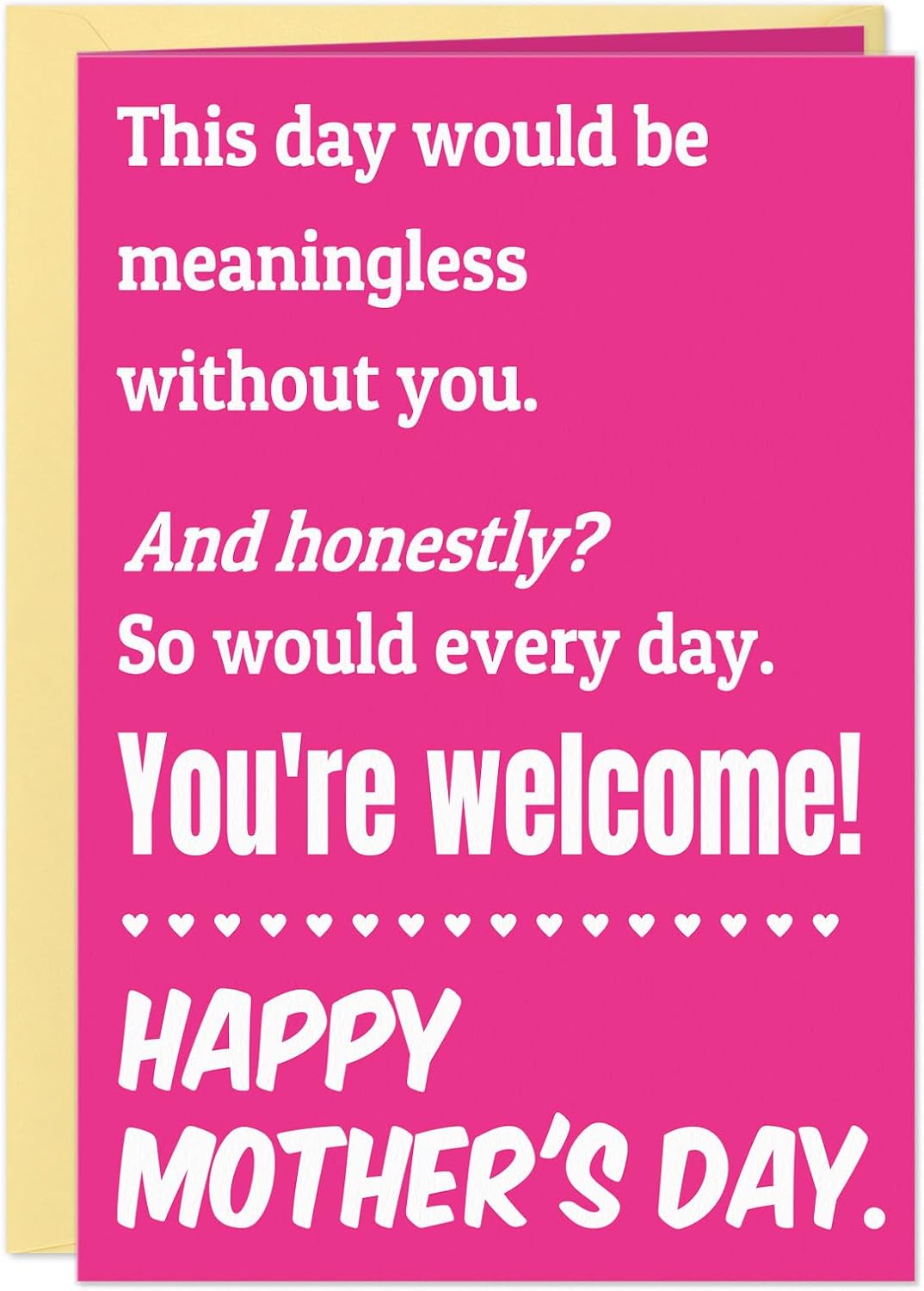 D4DREAM Funny Mothers Day Card rom Daughter Son - Meaningless Without You